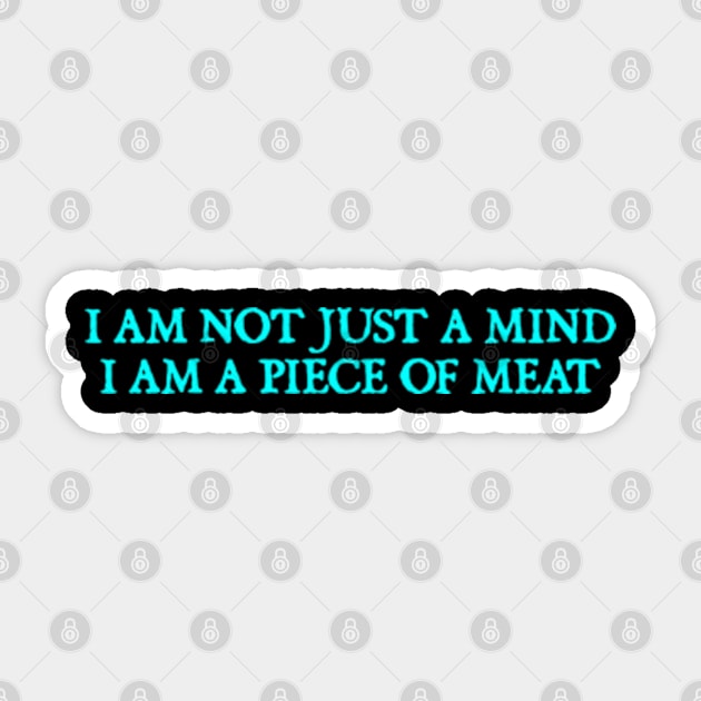 I AM NOT JUST A MIND Sticker by  hal mafhoum?